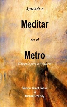 portada Aprende a Meditar en el Metro: Una guía para los viajeros (Spanish Edition)