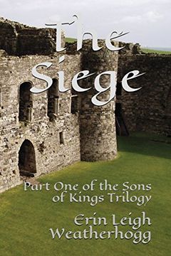 portada The Siege: Part one of the Sons of Kings Trilogy (en Inglés)