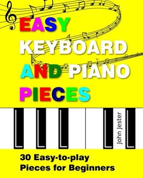 portada Easy Keyboard and Piano Pieces: 30 Easy-to-play Pieces for Beginners (en Inglés)