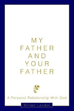 portada my father and your father: a personal relationship with god (en Inglés)