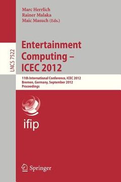 portada entertainment computing - icec 2012: 11th international conference, icec 2012, bremen, germany, september 26-29, 2012, proceedings (en Inglés)