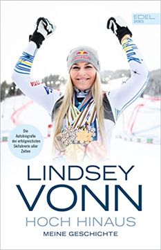 portada Lindsey Vonn: Hoch Hinaus: Meine Geschichte. Die Autobiografie der Erfolgreichsten Skifahrerin Aller Zeiten (en Alemán)