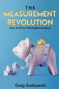 portada The Measurement Revolution: How To Thrive With Digital Analytics (en Inglés)