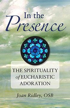 portada In the Presence: The Spirituality of Eucharistic Adoration (in English)