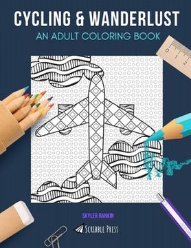 portada Cycling & Wanderlust: AN ADULT COLORING BOOK: Cycling & Wanderlust - 2 Coloring Books In 1 (en Inglés)