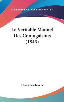 portada Le Veritable Manuel Des Conjugaisons (1843) (in French)