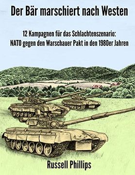 portada Der bär Marschiert Nach Westen: 12 Kampagnen für das Schlachtenszenario: Nato Gegen den Warschauer Pakt in den 1980Er Jahren (en Alemán)