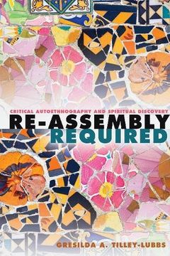 portada Re-Assembly Required: Critical Autoethnography and Spiritual Discovery (Critical Qualitative Research)