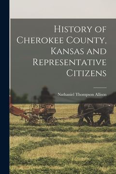 portada History of Cherokee County, Kansas and Representative Citizens (en Inglés)