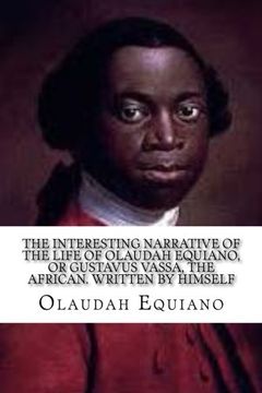 portada The Interesting Narrative of the Life of Olaudah Equiano: , or Gustavus Vassa, the African. Written by Himself (en Inglés)