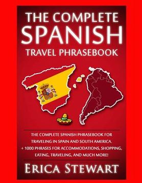 portada Spanish Phrasebook: The Complete Travel Phrasebook for Traveling to Spain and So: + 1000 Phrases for Accommodations, Shopping, Eating, Tra (in English)