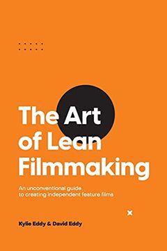 portada The art of Lean Filmmaking: An Unconventional Guide to Creating Independent Feature Films (en Inglés)