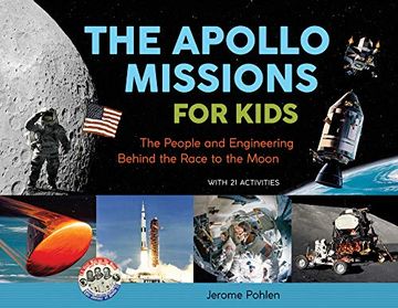 portada The Apollo Missions for Kids: The People and Engineering Behind the Race to the Moon, With 21 Activities (in English)