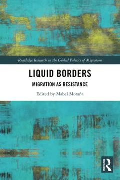 portada Liquid Borders (Routledge Research on the Global Politics of Migration) (in English)