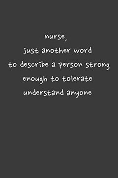 portada Nurse, Just Another Word to Describe a Person Strong Enough to Tolerate Understand Anyone (en Inglés)