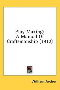portada play making: a manual of craftsmanship (1912) (en Inglés)
