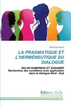 portada La Pragmatique Et l'Herméneutique Du Dialogue (en Francés)
