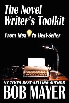 portada the novel writer ` s toolkit: from idea to best-seller (in English)