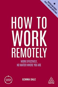 portada How to Work Remotely: Work Effectively, no Matter Where you are (Creating Success, 13) (en Inglés)