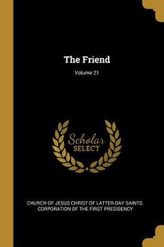 portada The Friend; Volume 21 (en Inglés)