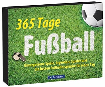 portada Tischaufsteller - 365 Tage Fußball: Unvergessene Spiele, Legendäre Spieler und die Besten Fußballersprüche für Jeden tag (en Alemán)