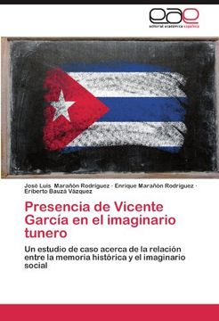 portada Presencia de Vicente García en el Imaginario Tunero: Un Estudio de Caso Acerca de la Relación Entre la Memoria Histórica y el Imaginario Social