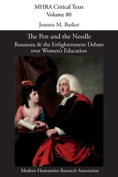 portada The Pen and the Needle: Rousseau and the Enlightenment Debate over Women's Education (en Inglés)