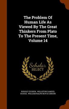 portada The Problem Of Human Life As Viewed By The Great Thinkers From Plato To The Present Time, Volume 14