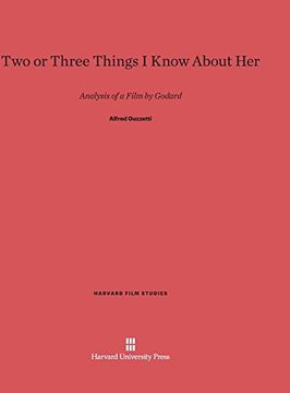 portada Two or Three Things I Know About Her: Analysis of a Film by Godard (Harvard Film Studies)