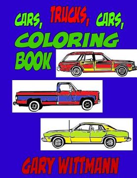 portada Cars, Trucks, Cars, Coloring Book: Age 6 to 8 years old. (en Inglés)