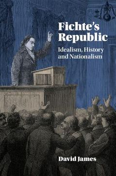 portada Fichte's Republic: Idealism, History and Nationalism (en Inglés)