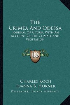 portada the crimea and odessa: journal of a tour, with an account of the climate and vegetation (en Inglés)