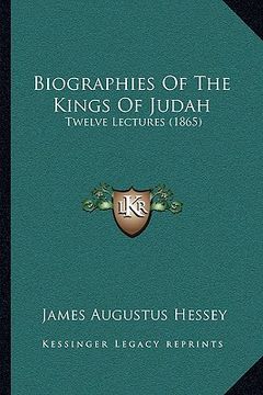 portada biographies of the kings of judah: twelve lectures (1865) (in English)