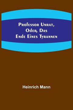 portada Professor Unrat, oder, Das Ende eines Tyrannen (in German)