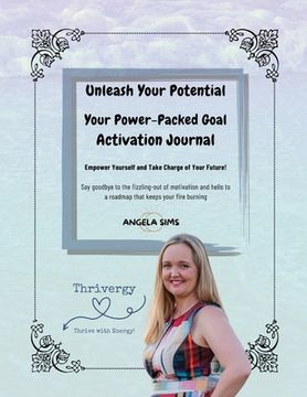 portada Unleash Your Potential: A Power Packed Goal Activation Journal (en Inglés)