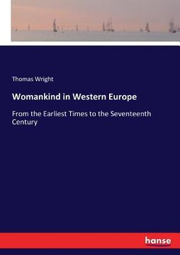 portada Womankind in Western Europe: From the Earliest Times to the Seventeenth Century (en Inglés)