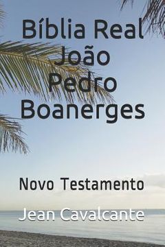 portada Bíblia Real João Pedro Boanerges: Novo Testamento (en Portugués)