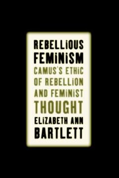 portada rebellious feminism: camus's ethic of rebellion and feminist thought (en Inglés)