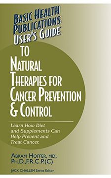 portada User's Guide to Natural Therapies for Cancer Prevention & Control: Learn how Diet and Supplements can Help Prevent and Treat Cancer 