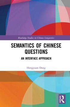 portada Semantics of Chinese Questions: An Interface Approach (Routledge Studies in Chinese Linguistics) (in English)