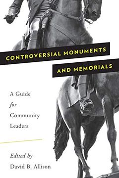 portada Controversial Monuments and Memorials: A Guide for Community Leaders (American Association for State & Local History) (in English)
