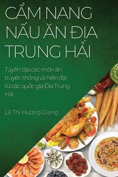 portada Cẩm nang nấu ăn Địa Trung Hải: Tuyển tập các món ăn truyền thống và hiện đ&# (en Vietnamita)