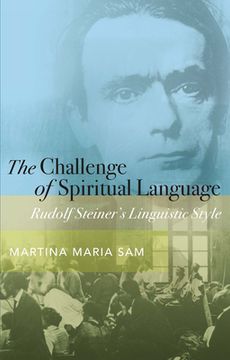 portada The Challenge of Spiritual Language: Rudolf Steiner's Linguistic Style (en Inglés)