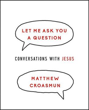 portada Let Me Ask You A Question: Conversations With Jesus (en Inglés)