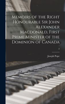portada Memoirs of the Right Honourable Sir John Alexander Macdonald, First Prime Minister of the Dominion of Canada; 2