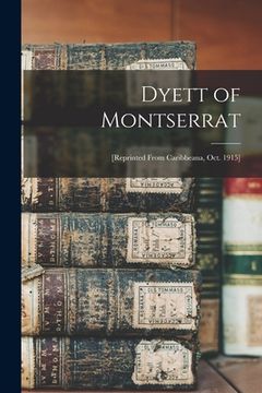 portada Dyett of Montserrat: [reprinted From Caribbeana, Oct. 1915]