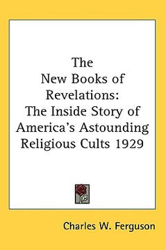 portada the new books of revelations: the inside story of america's astounding religious cults 1929 (in English)