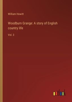 portada Woodburn Grange: A story of English country life: Vol. 3 (en Inglés)