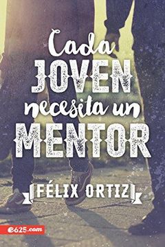 portada Cada Joven Necesita Un Mentor/ Each Young Person Needs A Mentor (in Spanish)
