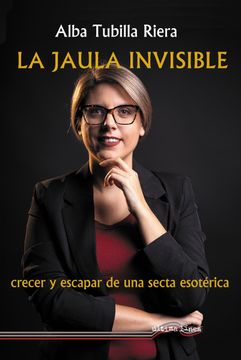 portada La jaula invisible (Crecer y escapar de una secta esotérica)